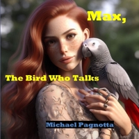 Max, The Bird Who Talks B0CMTT8SVS Book Cover