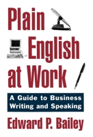 Plain English at Work: A Guide to Writing and Speaking 0195104498 Book Cover