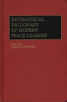 Biographical Dictionary of Modern Peace Leaders 0313225656 Book Cover