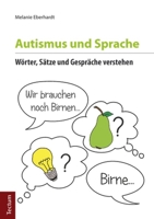 Autismus Und Sprache: Worter, Satze Und Gesprache Verstehen 3828834701 Book Cover