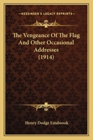 The Vengeance Of The Flag And Other Occasional Addresses 116516017X Book Cover