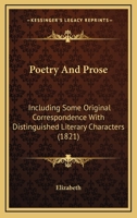 Poetry and Prose: Including Some Original Correspondence with Distinguished Literary Characters 1165666766 Book Cover
