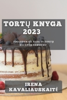 Tortų Knyga 2023: Isbandykite Naujas Tortų Receptų Versijas! 1783810432 Book Cover