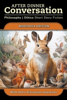 After Dinner Conversation - Bioethics (After Dinner Conversation - Themes) B0CTGMQ8NT Book Cover