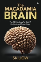 The Macadamia Brain: The 10 principles to build a resilient and tough brain B0F6YXT1MV Book Cover