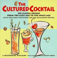 The Cultured Cocktail: 150 Classic Drinks from the Jazz Age to the Space Age (with Delicious Variatio ns for the Designated) 0517702088 Book Cover