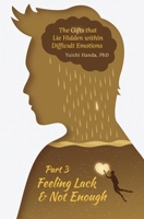 The Gifts that Lie Hidden within Difficult Emotions (Part 3): Feeling Lack and Not Enough 1976052750 Book Cover