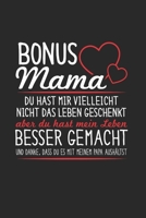 Bonus Mama - Du Hast Mir Vielleicht Nicht Das Leben Geschenkt Aber Du Hast Mein Leben Besser Gemacht. Und Danke, Dass Du Es Mit Meinem Papa ... Tochter | Notiz Notebook (German Edition) 1675794774 Book Cover