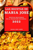 Las Recetas de Maria Jose 2022: Recetas Deliciosas de la Tradicion Espanola 1804502669 Book Cover