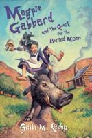 Magpie Gabbard and the Quest for the Buried Moon 0399243402 Book Cover