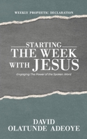 Starting the Week with Jesus: Engaging The Power of the Spoken Word B08Z9W555N Book Cover