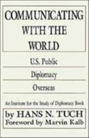 Communicating With the World: U.S. Public Diplomacy Overseas (Martin F. Herz Series on United States Diplomacy) 0312048092 Book Cover