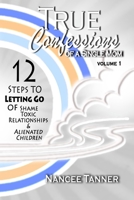True Confessions Of A Single Mom: 12 Steps To Letting Go 1499321678 Book Cover