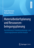 Materialbedarfsplanung und Ressourcenbelegungsplanung: Durchführung in Produktionsplanungs- und -steuerungssystemen und ihre Analyse 365812542X Book Cover