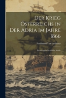 Der Krieg Österreichs in Der Adria Im Jahre 1866: Seekriegsgeschichtliche Studie (German Edition) 1022672266 Book Cover