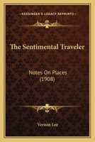 The Sentimental Traveler: Notes On Places 1437308414 Book Cover