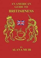 An American Guide to Britishness 1471785467 Book Cover