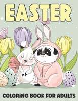 Easter Coloring Book for Adults: An Adult Coloring Book With Beautiful Collection of 50 Unique Easter Egg, Flowers Designs for Relaxing B09T62B37V Book Cover