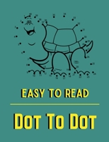Easy to Read Dot to Dots: beautiful dot 8.5 x 11 inch 30 pages, images, numbers, digi dots B08HBMGYGN Book Cover