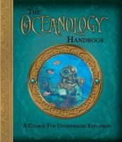 The Oceanology Handbook: A Course For Underwater Explorers 0763648744 Book Cover