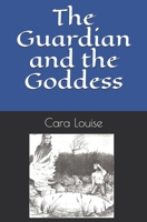 The Guardian and the Goddess 1707549621 Book Cover
