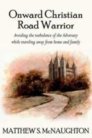 Onward Christian Road Warrior: Avoiding The Turbulence of The Adversary While Traveling away from home and family 1418414719 Book Cover