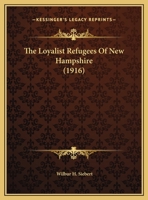 The Loyalist Refugees of New Hampshire 0548686866 Book Cover
