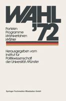 Wahl '72: Parteien Programme Wahlverfahren Wahler 353111185X Book Cover