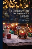 The Christmas Tree And Other Stories For The Young 1179247760 Book Cover