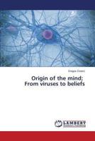 Origin of the mind; From viruses to beliefs 3659504904 Book Cover