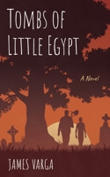 Tombs of Little Egypt: A Novel 1666738581 Book Cover