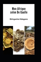 Mon Afrique selon De Gaulle (French Edition) B0CLJLZ2LQ Book Cover