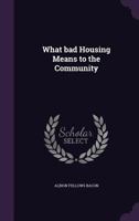 What bad Housing Means to the Community 1359742603 Book Cover