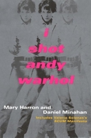 I Shot Andy Warhol: Includes Valerie Solanas's SCUM Manifesto 0802134912 Book Cover