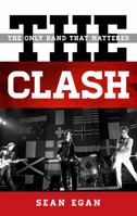 The Clash: The Only Band That Mattered 0810888750 Book Cover