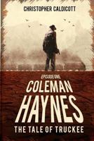 Coleman Haynes: The Tale of Truckee 1977879306 Book Cover