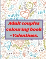 Adult Couples Colouring Book: Valentines Edition B08TQ4776V Book Cover