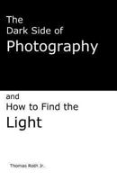 The Dark Side of Photography 1484912322 Book Cover