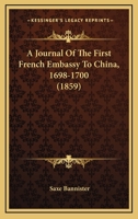 A Journal of the First French Embassy to China, 1698-1700 1022028839 Book Cover