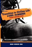 REBOOT Survival Guide: Transition to Civilian Life - 5 Steps 20 Exercises 1466410434 Book Cover