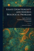 Essays Upon Heredity and Kindred Biological Problems 102334307X Book Cover
