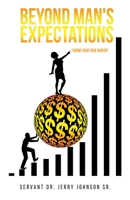 Beyond Man's Expectations Know Your True Worth 1662816650 Book Cover