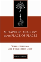 Metaphor, Analogy, and the Place of Places: Where Religion and Philosophy Meet (Provost) (The Provost Series) 1932792074 Book Cover