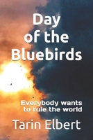 Day of the Bluebirds: Everybody wants to rule the world B09TZM843N Book Cover