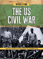 The Us Civil War: What Can We Learn from the People Who Witnessed War? 1916526950 Book Cover