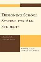 Designing School Systems for All Students: A Tool Box to Fix America's Schools 160709374X Book Cover