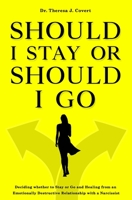 Should I Stay or Should I Go: Deciding whether to Stay or Go and Healing from an Emotionally Destructive Relationship with a Narcissist 1699212651 Book Cover