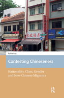Contesting Chineseness: Nationality, Class, Gender and New Chinese Migrants 9463722467 Book Cover