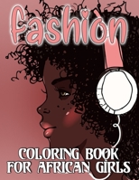 Fashion Coloring Book For African Girls: African Glamour For Adults, Teens and Girls, For anyone who loves Fashion Dresses & Beauty black women African American afro for relaxation art large creativit B088BDSXBF Book Cover