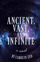 Ancient, Vast, and Infinite: A mythic fantasy of death and star-crossed souls B0GXWYNBXN Book Cover